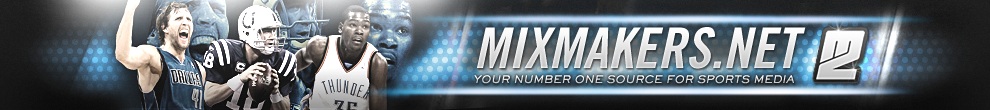Mixmakers.net - Your #1 Source for Sports Media!